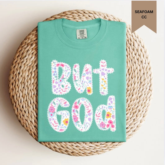 Floral But God Tee.